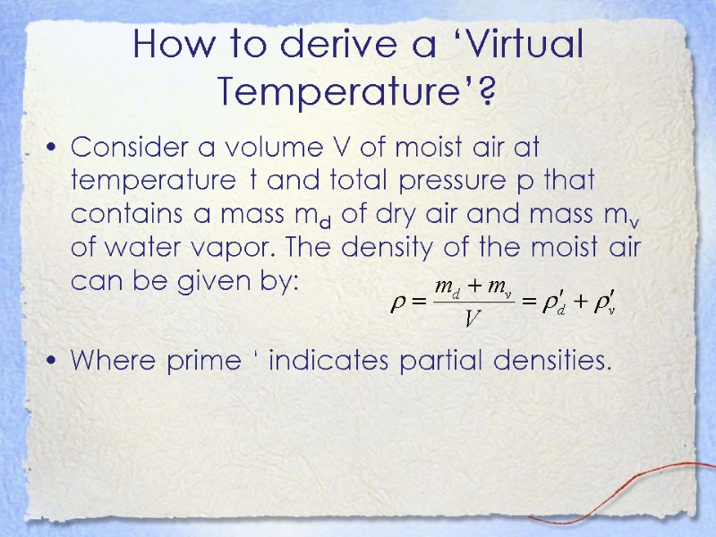 How to derive a ‘Virtual Temperature’? Consider a volume V of moist air at